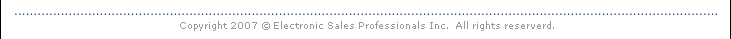 Copyright 2007 - Electronic Sales Professionals Inc. All rights reservered.